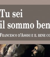 TU SEI IL SOMMO BENE. Francesco d’Assisi e il bene comune